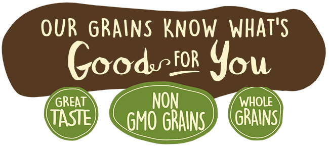 Great Taste, Non-GMO Grains, Whole Grains